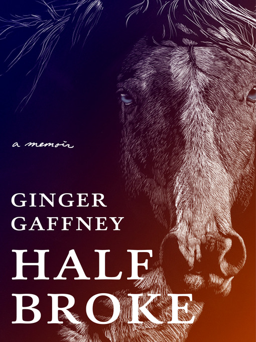 Title details for Half Broke by Ginger Gaffney - Wait list